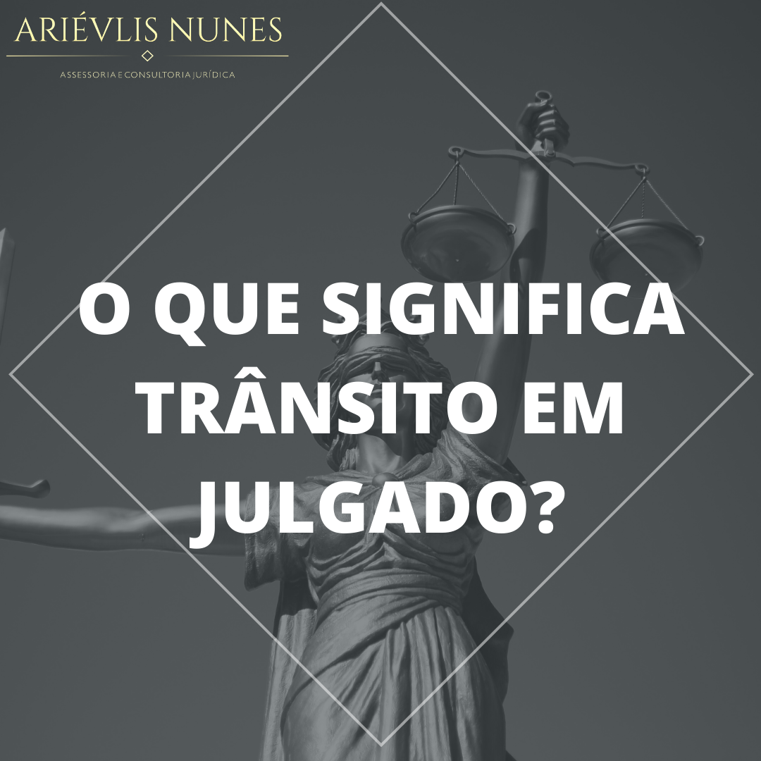 Você está visualizando atualmente O que significa Trânsito em Julgado