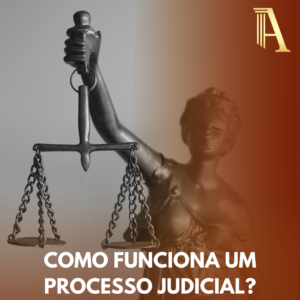 Leia mais sobre o artigo COMO FUNCIONA UM PROCESSO OU AÇÃO JUDICIAL?