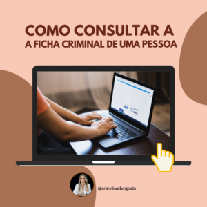 Leia mais sobre o artigo COMO CONSULTAR A FICHA CRIMINAL DE UMA PESSOA?